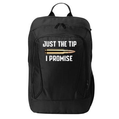 Just The Tip I Promise Gift Funny Gun Gift City Backpack