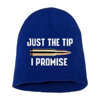 Just The Tip I Promise Gift Funny Gun Gift Short Acrylic Beanie