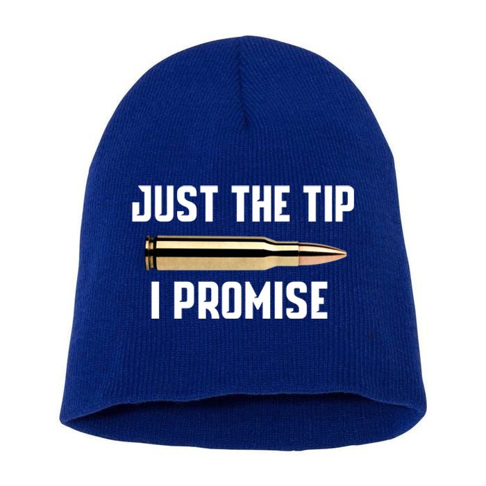 Just The Tip I Promise Gift Funny Gun Gift Short Acrylic Beanie