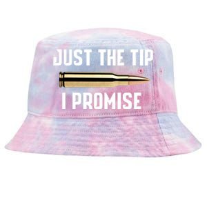 Just The Tip I Promise Gift Funny Gun Gift Tie-Dyed Bucket Hat