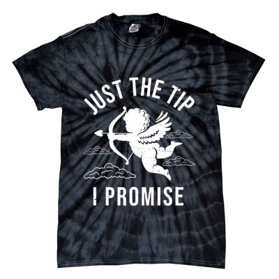 Just The Tip I Promise Funny Cupid Tie-Dye T-Shirt