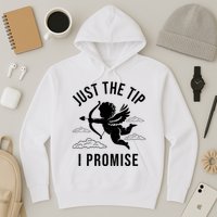 Just The Tip I Promise Funny Cupid Hoodie