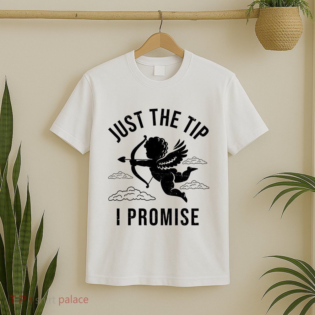 Just The Tip I Promise Funny Cupid T-Shirt