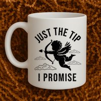 Just The Tip I Promise Funny Cupid Mug