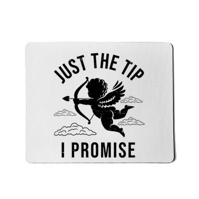 Just The Tip I Promise Funny Cupid Mousepad