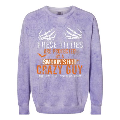 Joke These Titties Are Protected By A Smokin Hot Crazy Guy Colorblast Crewneck Sweatshirt