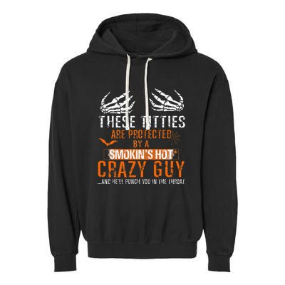 Joke These Titties Are Protected By A Smokin Hot Crazy Guy Garment-Dyed Fleece Hoodie