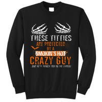 Joke These Titties Are Protected By A Smokin Hot Crazy Guy Sweatshirt