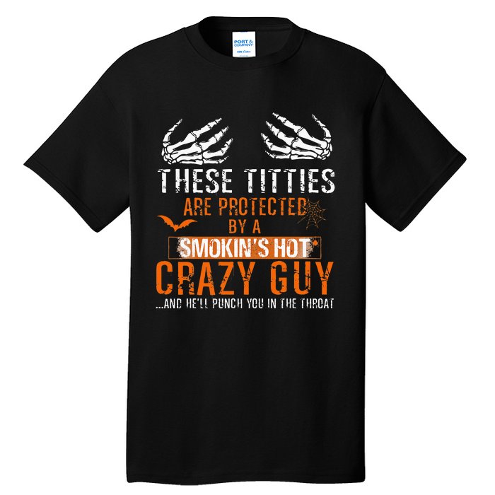 Joke These Titties Are Protected By A Smokin Hot Crazy Guy Tall T-Shirt