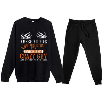 Joke These Titties Are Protected By A Smokin Hot Crazy Guy Premium Crewneck Sweatsuit Set