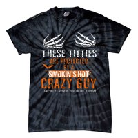 Joke These Titties Are Protected By A Smokin Hot Crazy Guy Tie-Dye T-Shirt