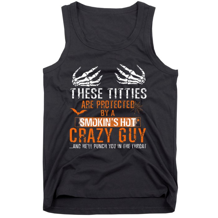 Joke These Titties Are Protected By A Smokin Hot Crazy Guy Tank Top