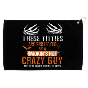 Joke These Titties Are Protected By A Smokin Hot Crazy Guy Grommeted Golf Towel