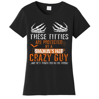 Joke These Titties Are Protected By A Smokin Hot Crazy Guy Women's T-Shirt