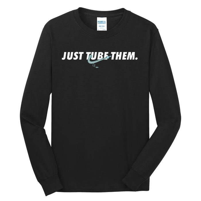 Just Tube Them Pulmonologist Respiratory Therapist Tall Long Sleeve T-Shirt