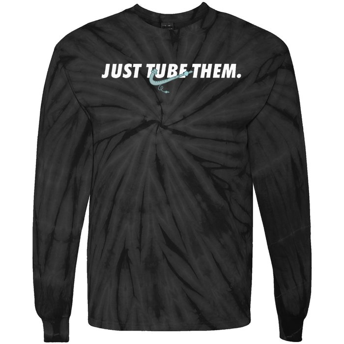 Just Tube Them Pulmonologist Respiratory Therapist Tie-Dye Long Sleeve Shirt