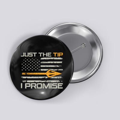 Just The Tip I Promise Funny Bow Hunter Archery (On Back) Button