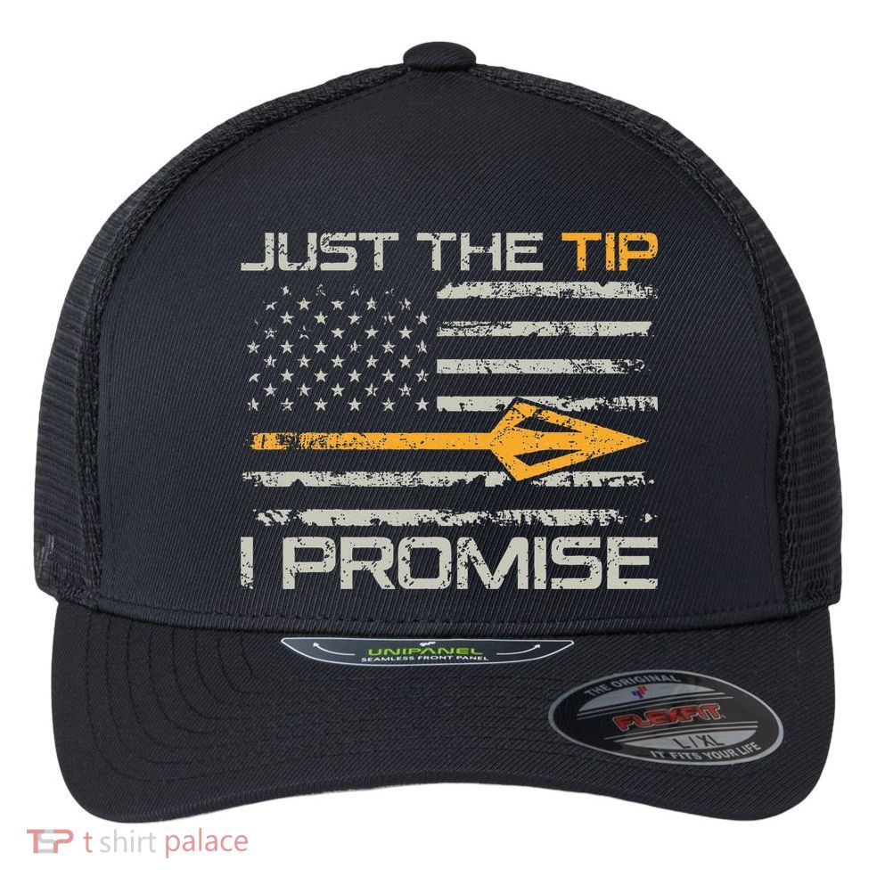 Just The Tip I Promise Funny Bow Hunter Archery Hunting Flexfit Unipanel Trucker Cap