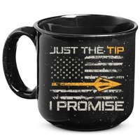 Just The Tip I Promise Funny Bow Hunter Archery Hunting 15oz Campfire Ceramic Mug