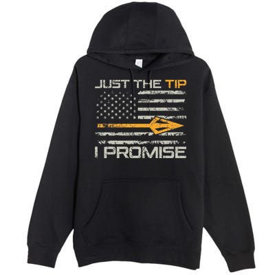 Just The Tip I Promise Funny Bow Hunter Archery Hunting Premium Pullover Hoodie