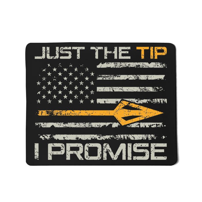 Just The Tip I Promise Funny Bow Hunter Archery Hunting Mousepad