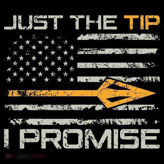 Just The Tip I Promise Funny Bow Hunter Archery Hunting Toddler Sweatshirt