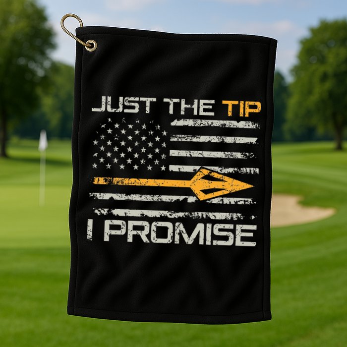 Just The Tip I Promise Funny Bow Hunter Archery Hunting Golf Towel
