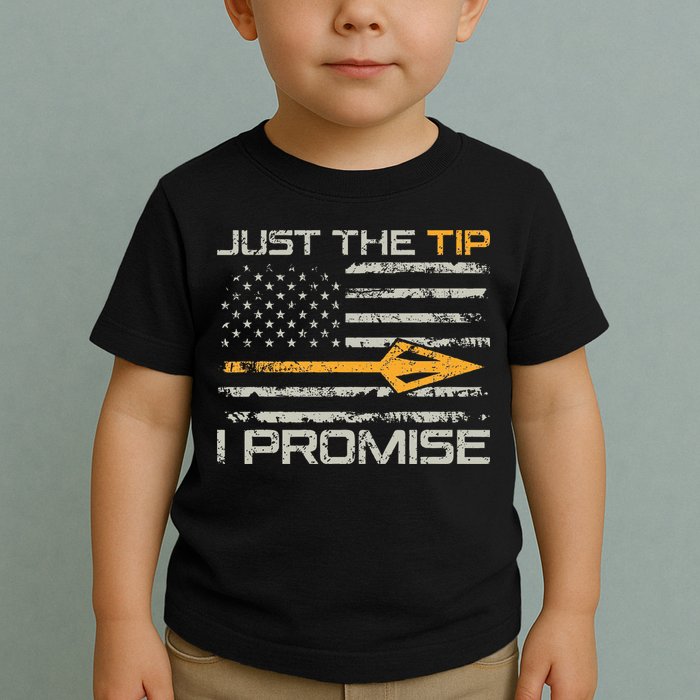 Just The Tip I Promise Funny Bow Hunter Archery Hunting Toddler T-Shirt