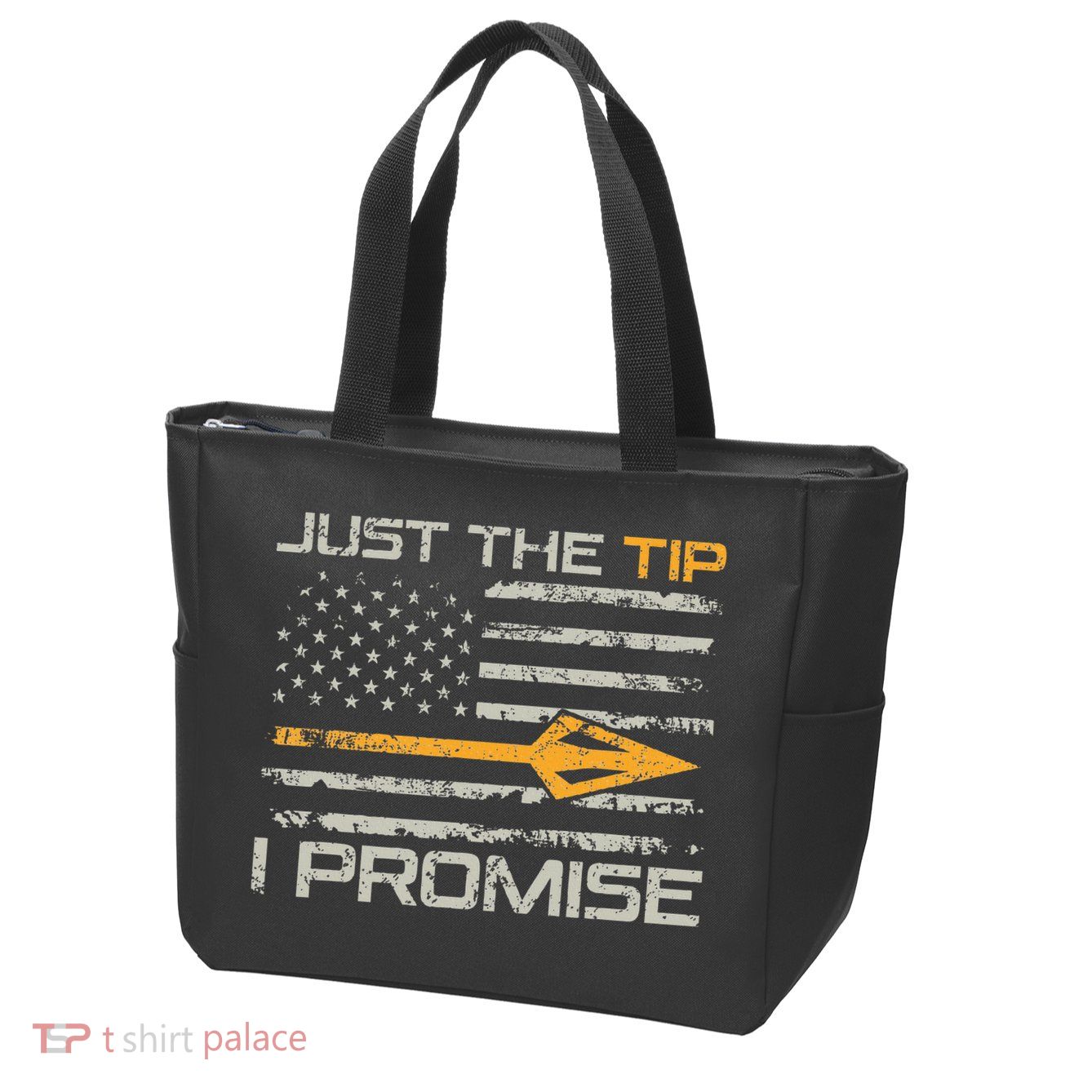 Just The Tip I Promise Funny Bow Hunter Archery Hunting Zip Tote Bag