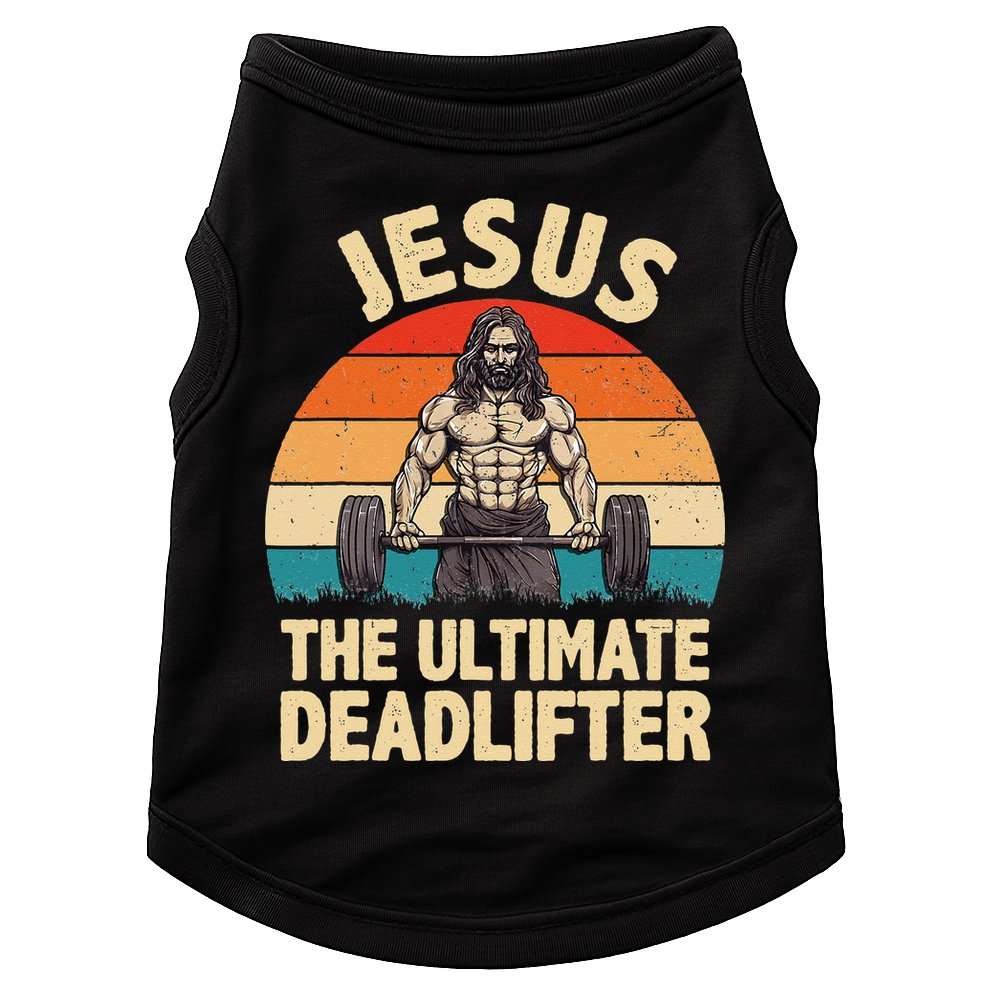 Jesus The Ultimate Deadlifter For Gym Men Women Doggie Tank