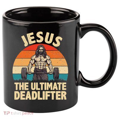 Jesus The Ultimate Deadlifter For Gym Men Women 11oz C Handle Ceramic Mug