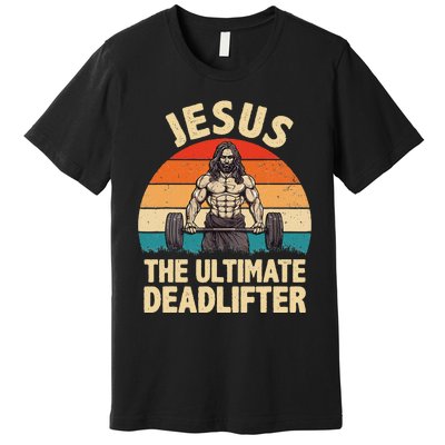 Jesus The Ultimate Deadlifter For Gym Men Women Premium T-Shirt