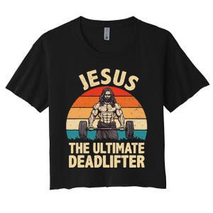 Jesus The Ultimate Deadlifter For Gym Men Women Women's Crop Top Tee