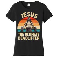 Jesus The Ultimate Deadlifter For Gym Men Women Women's T-Shirt