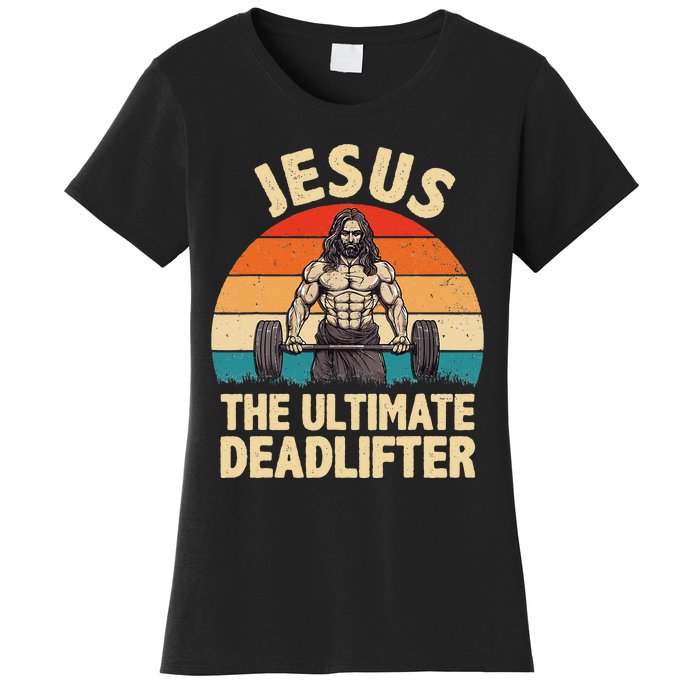 Jesus The Ultimate Deadlifter For Gym Men Women Women's T-Shirt