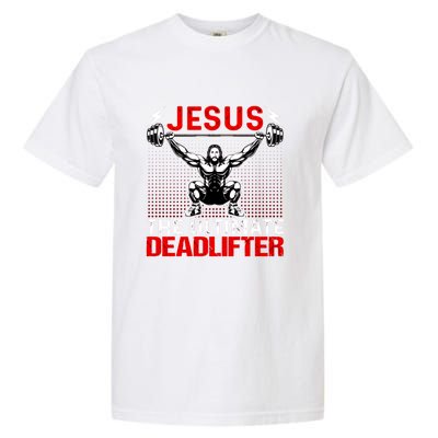 Jesus The Ultimate Deadlifter Buff Muscle Jesus Deadlift Gift Garment-Dyed Heavyweight T-Shirt