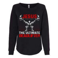 Jesus The Ultimate Deadlifter Vintage Jesus Christ Lovers Womens California Wash Sweatshirt