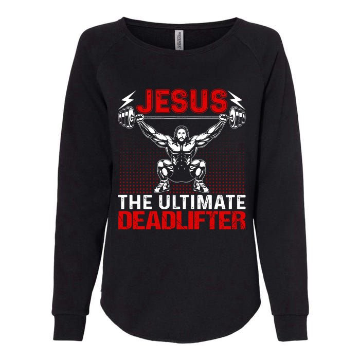 Jesus The Ultimate Deadlifter Vintage Jesus Christ Lovers Womens California Wash Sweatshirt