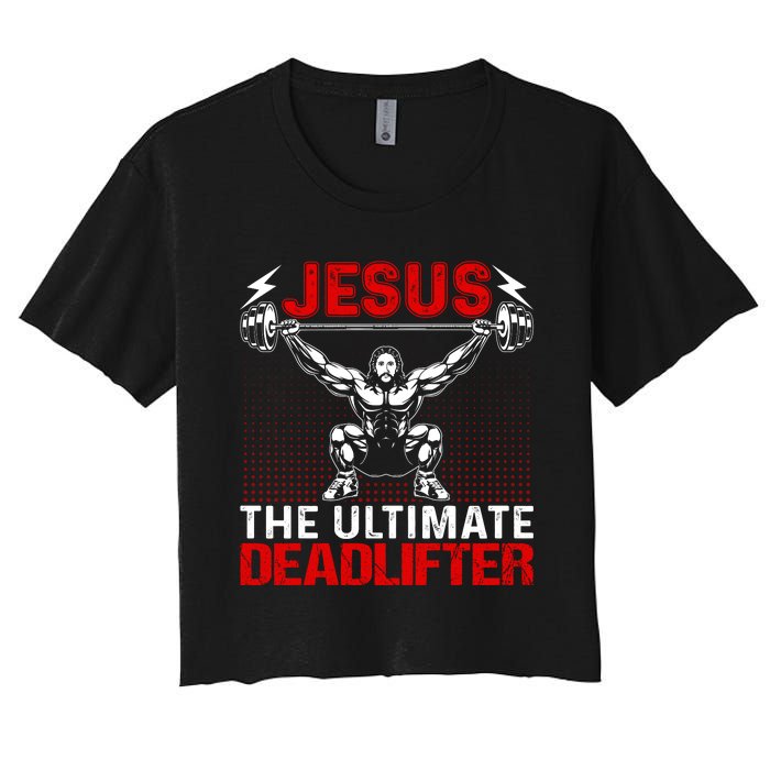 Jesus The Ultimate Deadlifter Vintage Jesus Christ Lovers Women's Crop Top Tee