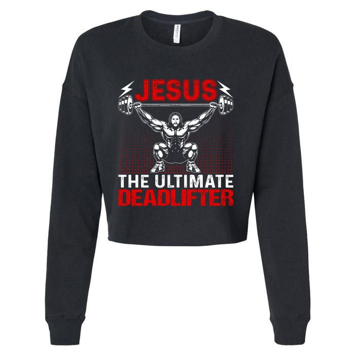 Jesus The Ultimate Deadlifter Vintage Jesus Christ Lovers Cropped Pullover Crew