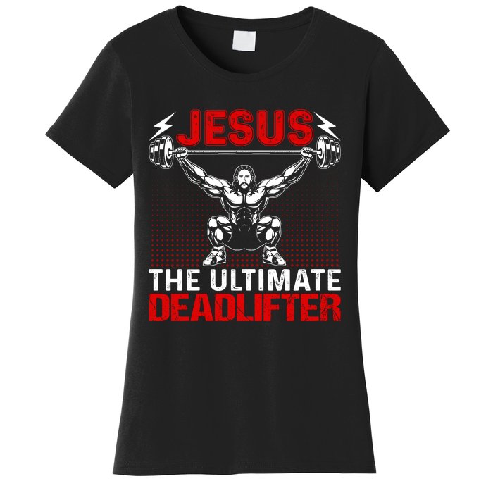 Jesus The Ultimate Deadlifter Vintage Jesus Christ Lovers Women's T-Shirt