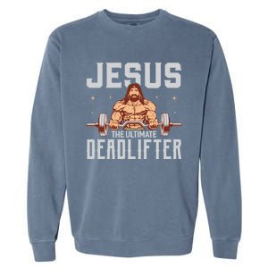 Jesus The Ultimate Deadlifter Gift Lifting Workout Gym Gift Garment-Dyed Sweatshirt