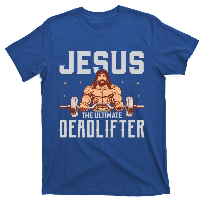 Jesus The Ultimate Deadlifter Gift Lifting Workout Gym Gift T-Shirt