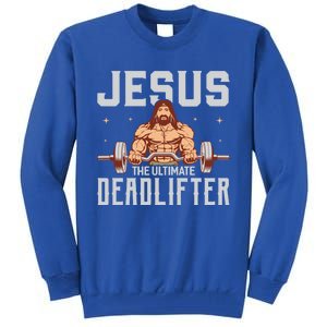 Jesus The Ultimate Deadlifter Gift Lifting Workout Gym Gift Tall Sweatshirt