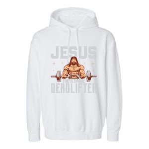 Jesus The Ultimate Deadlifter Gift Lifting Workout Gym Gift Garment-Dyed Fleece Hoodie