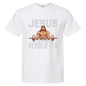 Jesus The Ultimate Deadlifter Gift Lifting Workout Gym Gift Garment-Dyed Heavyweight T-Shirt