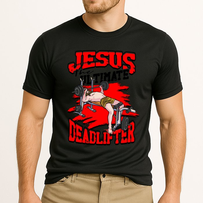 Jesus The Ultimate Deadlifter Msucle Deadlifting Funny Gift Cooling Performance Crew T-Shirt