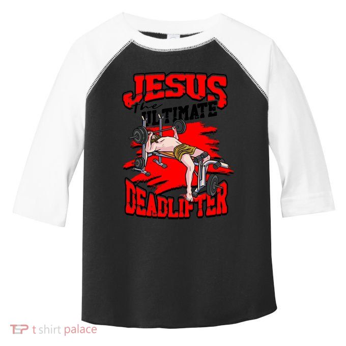 Jesus The Ultimate Deadlifter Msucle Deadlifting Funny Gift Toddler Fine Jersey T-Shirt