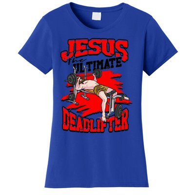 Jesus The Ultimate Deadlifter Msucle Deadlifting Funny Gift Women's T-Shirt