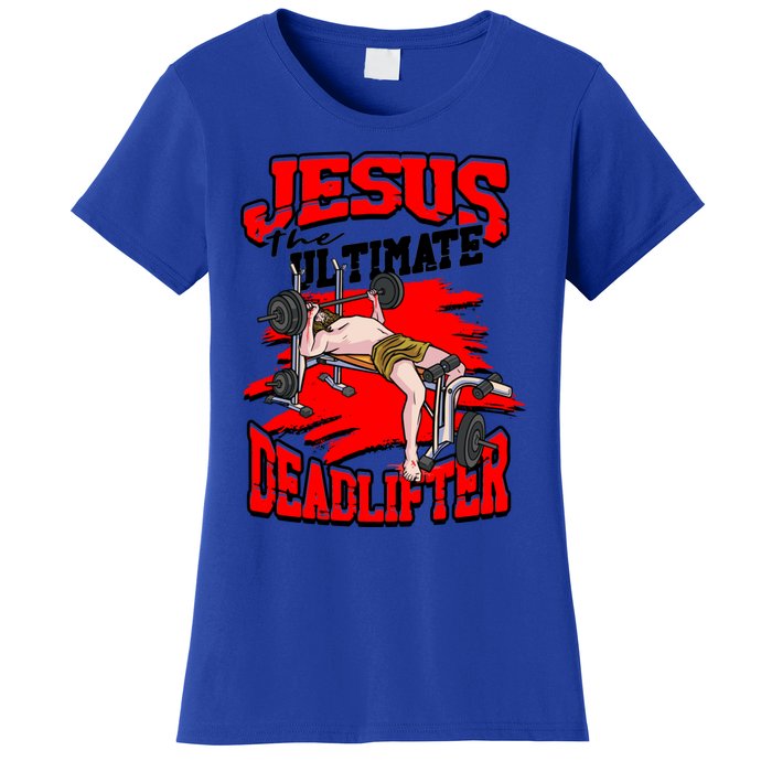 Jesus The Ultimate Deadlifter Msucle Deadlifting Funny Gift Women's T-Shirt